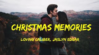 Loving Caliber Ft Jaslyn Edgar - Christmas Memories Lyrics