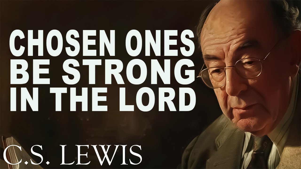 CHOSEN ONES:  Secrets to Achieving MENTAL STRENGTH | C.S. Lewis