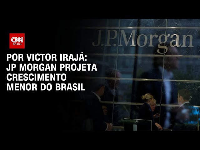 Análise: JP Morgan projeta crescimento menor do Brasil | CNN ARENA