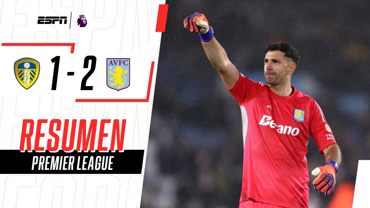 CON UN DIBU FIGURA, ASTON VILLA GANÓ Y SE METE EN CUPOS DE CHAMPIONS | Leeds 1-2 A. Villa | RESUMEN