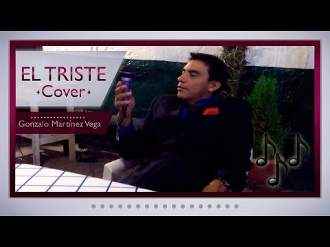 El Triste - José José COVER (Gonzalo Martínez Vega)