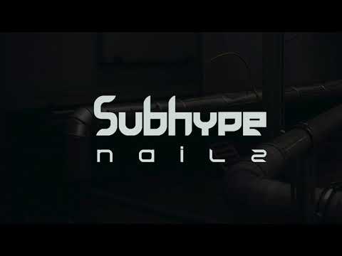 Subhype - Nailz