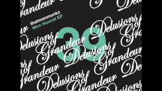 Thatmanmonkz - Make It Now [Delusions of Grandeur]