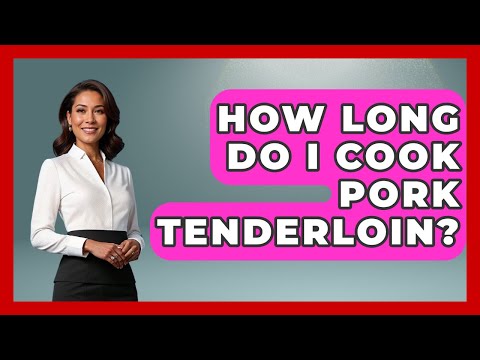 How Long Do I Cook Pork Tenderloin? - The Skillful Chef