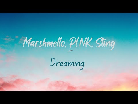 Marshmello, P!NK, Sting - Dreaming