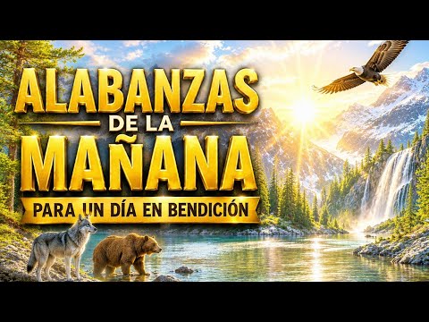 Las Mejores Alabanzas de la Ma&ntilde;ana 2026 🦅 M&uacute;sica Cristiana para Empezar el D&iacute;a con Dios