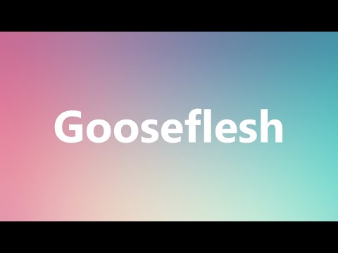 Gooseflesh - Medical Meaning and Pronunciation