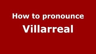 How to pronounce Villarreal