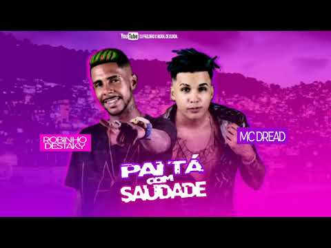 ROBINHO DESTAKY E MC DREAD - PAI TÁ COM SAUDADE ( MÚSICA NOVA )