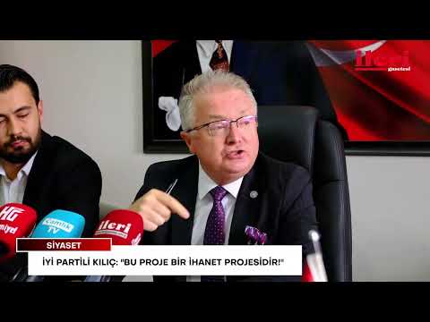 İYİ Partili Kılıç'tan Yozgat'ta sert çıkış: "Bu proje bir ihanet projesidir!" | İleri Gazetesi