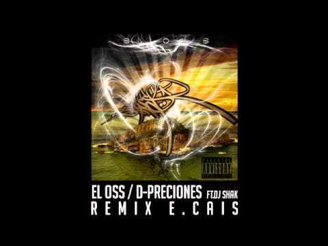 EL OSS   D PRECIONES FT  DJ SHAK REMIX E CAIS