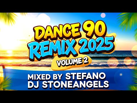 DANCE 90 REMIX SUMMER 2025 VOLUME 2 MIXED BY STEFANO DJ STONEANGELS #dance90 #90s #90music #mix