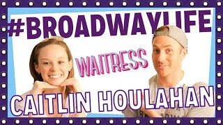 WAITRESS - Caitlin Houlahan - #BROADWAYLIFE