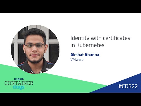 Identity with certificates in Kubernetes - Akshat Khanna, VMware