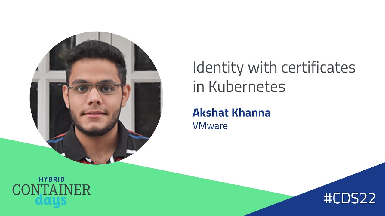 Identity with certificates in Kubernetes - Akshat Khanna, VMware
