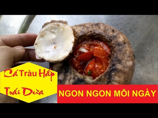 Cái kết món cá tràu đồng hấp trong trái dừa