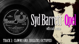 Syd Barrett – Opel – Clowns and Jugglers (Octopus) Official Audio