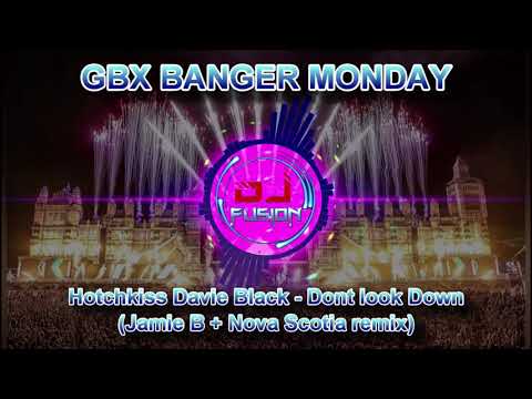 Hotchkiss + Davie Black - Don't Look Down - Jamie B + Nova Scotia / Gbx Banger Monday / Dance / Club