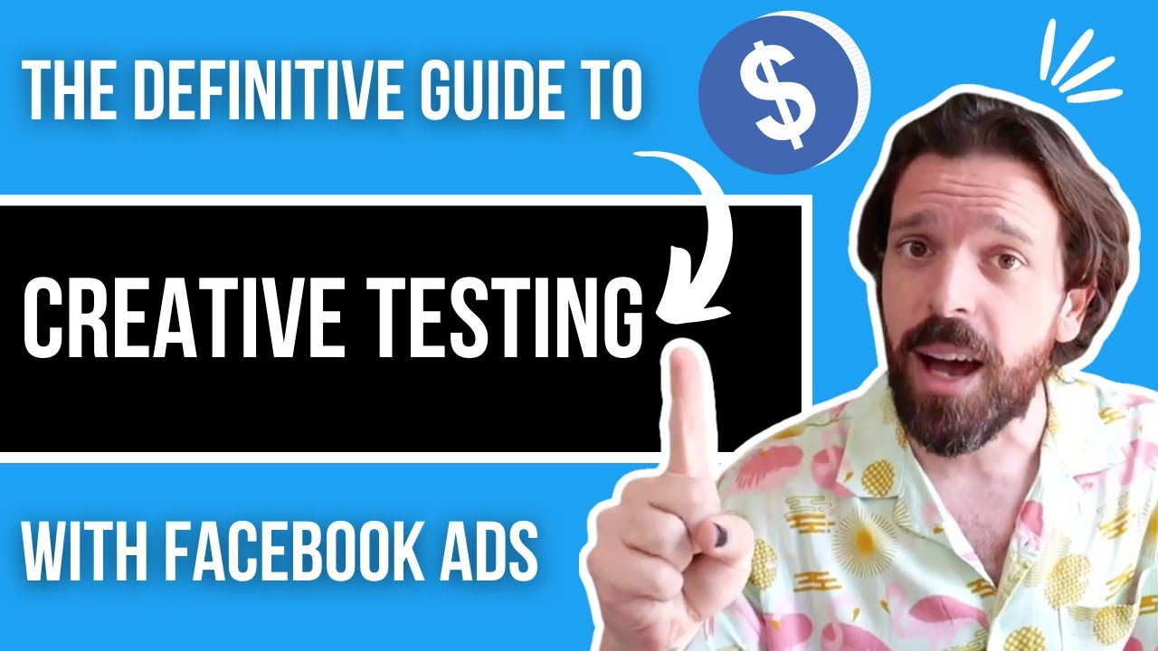 The DEFINITIVE GUIDE to Creative Testing with Facebook Ads