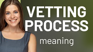 Understanding the Vetting Process: A Key to Informed Decisions
