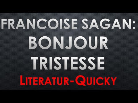Francoise Sagan: BONJOUR TRISTESSE Literatur Quicky Literatur Check in 3 bis 5 Minuten Klassiker