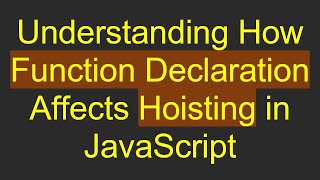 Download the video "Understanding How Function Declaration Affects Hoisting in JavaScript"