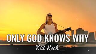 Download lagu Only God Knows Why - Kid Rock (Offline ) mp3