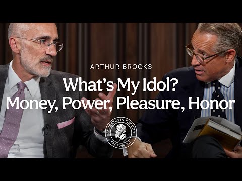 What's My Idol? | Money, Power, Pleasure, Honor | Arthur Brooks
