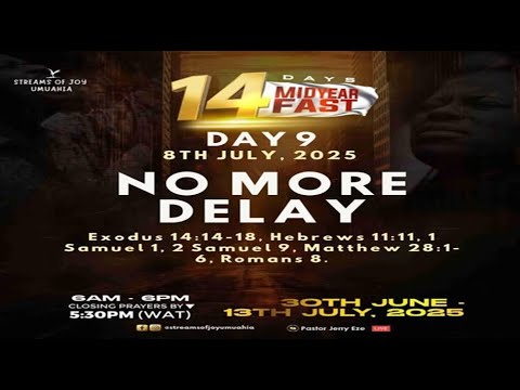 NO MORE DELAY || MID-YEAR FASTING AND PRAYERS [DAY 9] || 8TH JULY 2025