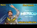 Mexico Dhol Remix Hunar Sidhu Ft Rai Jagdish By Lahoria Production New Punjabi Song Dhol Remix 2023