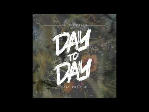 Skinny Fresh - Day to Day (feat. Fraîche)