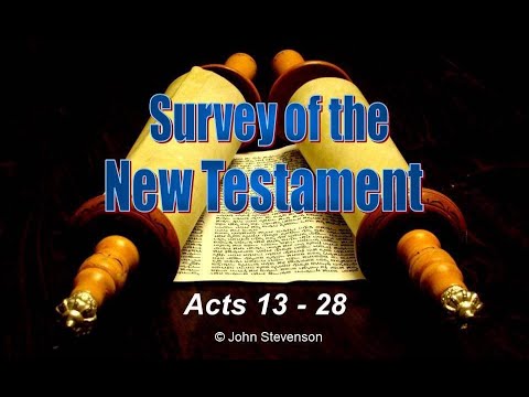 New Testament Survey 07 - Acts 13-28