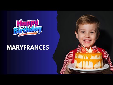MARYFRANCES Birthday Song – Happy Birthday #Maryfrances