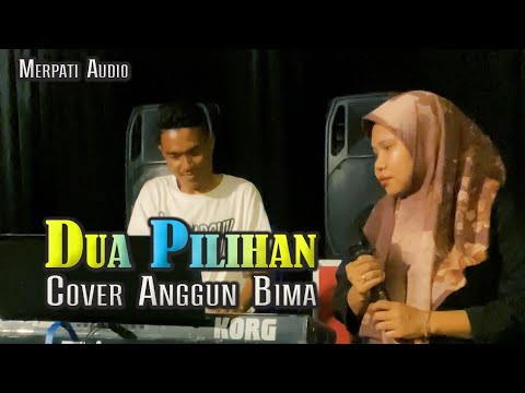 ANGGUN BIMA - DUA PILIHAN | LIVE COVER BERSAMA MERPATI AUDIO