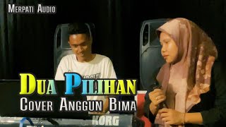 Download lagu ANGGUN BIMA - DUA PILIHAN | LIVE COVER BERSAMA MERPATI AUDIO mp3