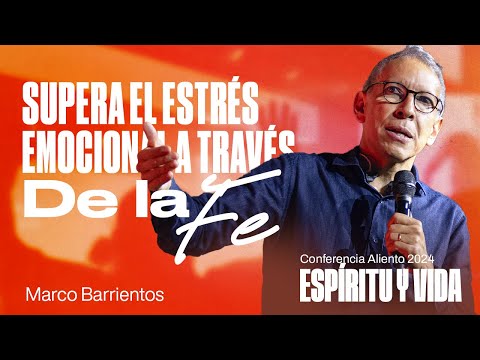 Supera el Estrés Emocional a través de la Fe | Marco Barrientos | Conferencia Aliento 2024