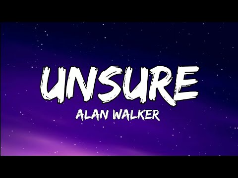 Alan Walker & Kylie Cantrall - Unsure (Lyrics)