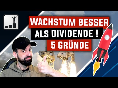 Wachstum ist besser als Dividende (5 Gründe)