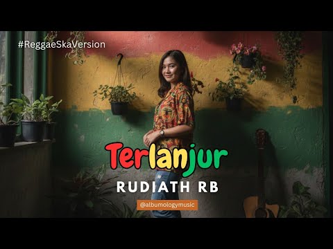 Terlanjur - Rudiath RB Versi Reggae SKA Cover by Albumology Music