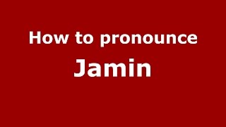 How to pronounce Jamin