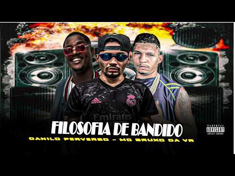 DANILO PERVERSO - MC BRUXO DA VR - FILOSOFIA DE BANDIDO 