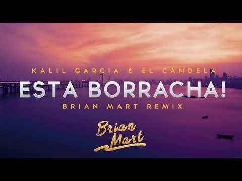 Kalil Garcia & El Candela  Esta Borracha Brian Mart Remix