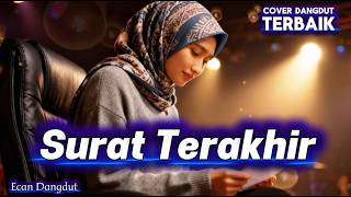 Download lagu Surat Terakhir - Cover Dangdut Paling Galau - Ecan Dangdut mp3