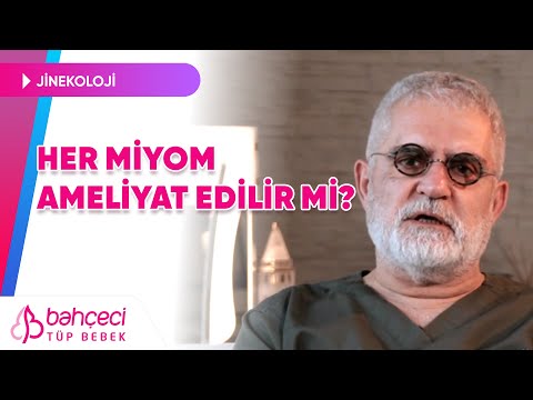 Her Miyom Ameliyat Edilir mi?