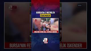 Bursa'nın Fethine Özel 3 Metrelik İskender | A Haber