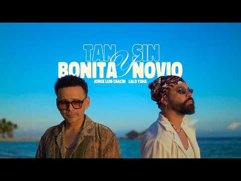 Tan Bonita y Sin Novio  de Jorge Luis Chacin & Lalo Yaha (Video oficial)