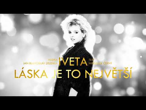 Láska je to největší - Iveta Bartošová