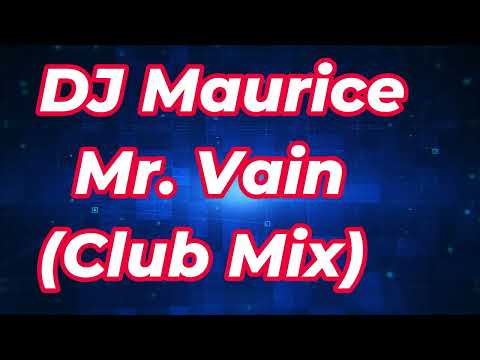 DJ Maurice - Mr.  Vain  (Club Mix) Mp4 2024