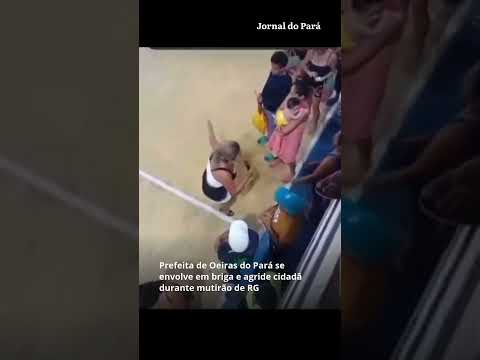 Prefeita de Oeiras do Pará se envolve em briga e agride mulher durante mutirão de RG