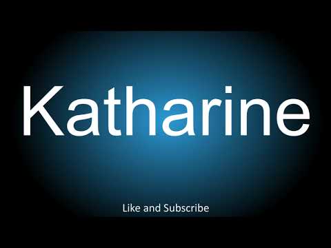 How to correctly pronounce - Katharine.